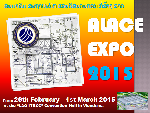 ALACE EXPO 2015-VIENTIANE-LAO PDR,26 FEBRUARY-1 MARCH,2015,ORGANIZED BY: ASSOCIATION OF LAO ARCHITECTS AND CIVIL ENGINEERS (ALACE),ҹҤʶһԡǡáҧ 2015,ສະມາຄົມສະຖາປະນິກ ແລະ ວິສະວະກອນກໍ່ສ້າງລາວ (ສສວ),LAO BUSINESS DIRECTORY